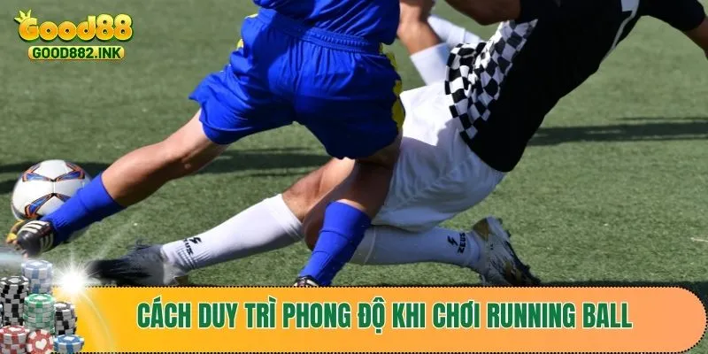 Kinh Nghiệm Soi Kèo Rung Đỉnh Cao Giúp Bạn Chiến Thắng 5 Cách duy trì phong độ khi chơi running ball qua quản lý vốn