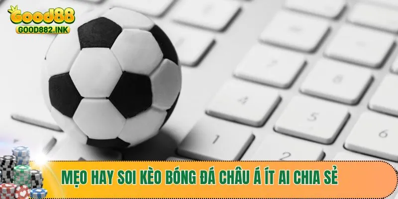 Soi Kèo Bóng Đá Châu Á - Bí Quyết Giúp Tăng Cơ Hội Thắng 3 Mẹo hay soi kèo bóng đá Châu Á ít ai chia sẻ