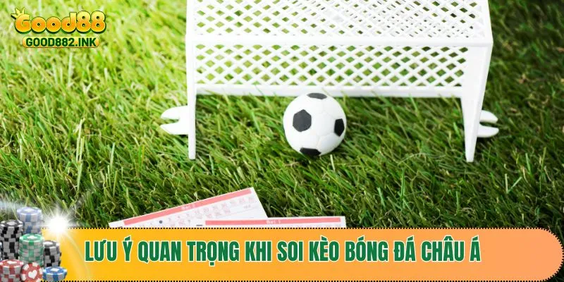 Soi Kèo Bóng Đá Châu Á - Bí Quyết Giúp Tăng Cơ Hội Thắng 4 Những lưu ý quan trọng khi soi kèo bóng đá Châu Á
